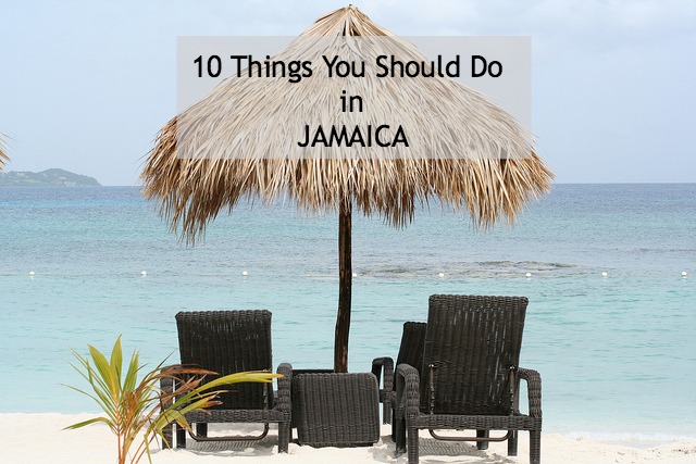 10 Things You Should Do in Jamaica